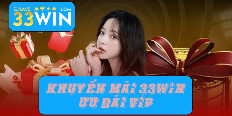 khuyến mãi 33winưu đãi vip